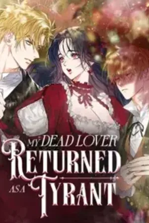 My Dead Lover Returned as a Tyrant